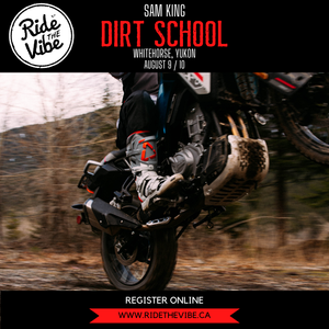 Sam King ADV DIRT SCHOOL - Whitehorse Yukon 2025